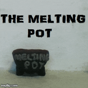104475471_meltingpot.gif.b957e4b836120e8cfbc7c71cad24df77.gif