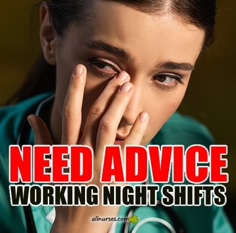 First time working night shifts advice General Nursing Support