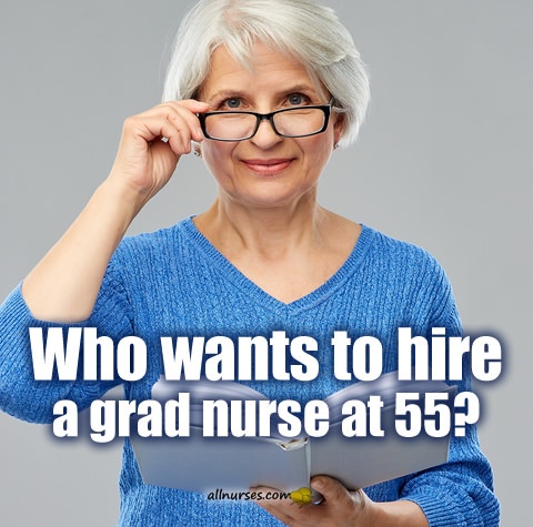 who-wants-to-hire-grad-nurse-at-55.jpg.0327829165678f399876ee25b1857b3f.jpg