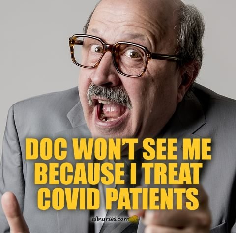 doc-wont-see-me-cause-i-treat-covid-patients.jpg.423bb4b340f303c3c10abba2a53d3561.jpg