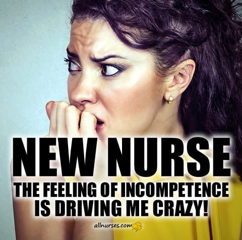 new-nurse-feeling-of-incompetence-driving-me-crazy.jpg.88974eb7392af0c422a53652994eb4a3.jpg