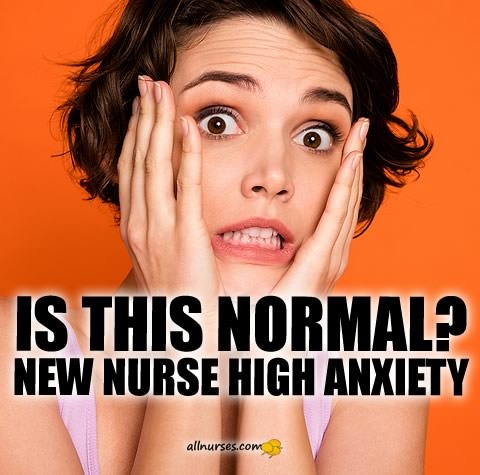 new-nurse-high-anxiety-normal.jpg.00f45a47efdeb68037a086979c89af85.jpg