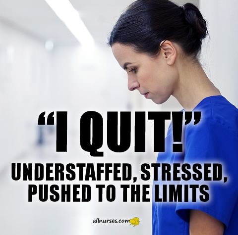 nurse-quit-understaffed-stressed-pushed-to-limits.jpg.c1281c8e43201ac341fd8fdd1995dfe6.jpg