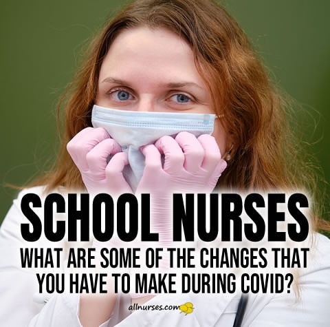 How has your role as a school nurse changed with COVID? - School Nursing