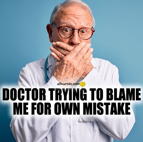 doctor-trying-to-blame-me-for-own-mistake.jpg.b464d7ac6180c47c4401e4d2b766fdff.jpg