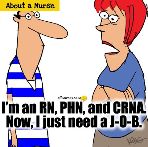 I am an RN, PHN, and CRNA. Now, I just need is a J-O-B..