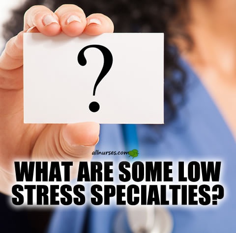 what-are-some-low-stress-specialties.jpg.31a72300ec8f60a04dccc9eb9222ccae.jpg