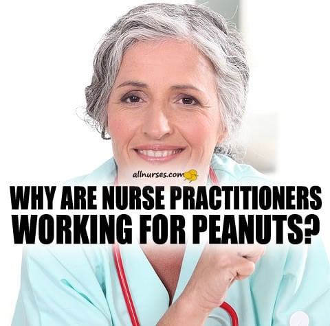 why-are-nurse-practitioners-working-for-peanuts.jpg.e17b0af21787678f482aab2c6946a6ce.jpg