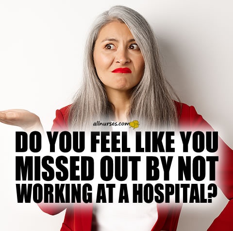 do-you-feel-like-you-missed-out-by-not-working-in-hospital.jpg.bced8975a40ec76a33fbba601e9c6033.jpg