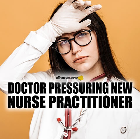 doctor-pressuring-new-nurse-practitioner.jpg.2e4e5298cda06af5de3f54d175b9cbbd.jpg