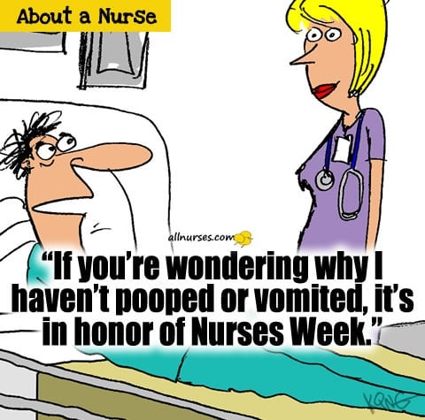wondering-why-i-havent-pooped-vomited-its-nurses-week.jpg.ce622d3cf4ee57ba5445547d98ad64de.jpg