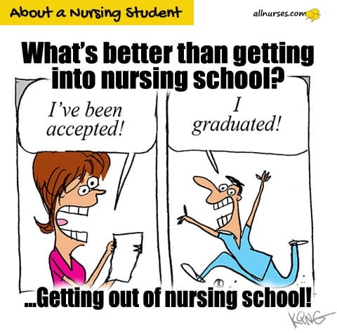 What's better than getting into nursing school? (Getting out of nursing school.)