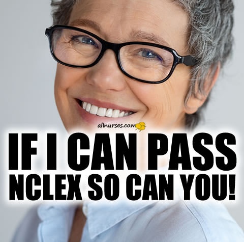 fifty-year-old-passes-nclex-so-can-you.jpg.b6cc4201c4869944968cc5edaa195b75.jpg