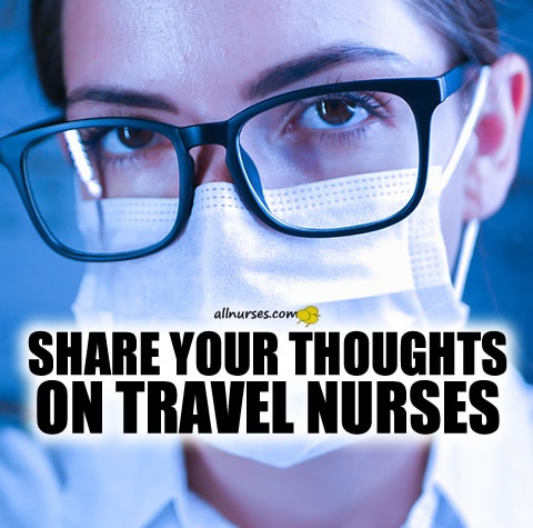 share-your-thoughts-on-travel-nurses.jpg.068cb913d64e2b4e5a0dca5e7a27ef16.jpg