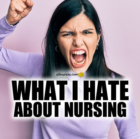 what-i-hate-about-nursing.jpg.0a3ba9f9629fe52398b7b4bda475ca9c.jpg