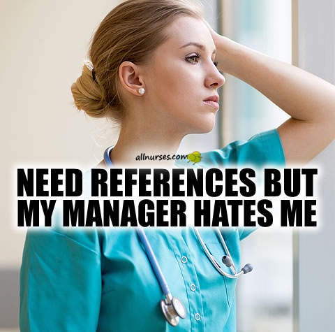 need-job-references-manager-hates-me.jpg.d1239e913e543183f1f4ba60a47c9216.jpg