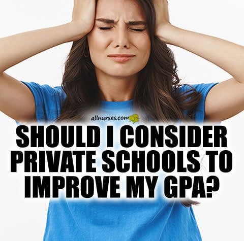 should-consider-private-nursing-school-improve-gpa.jpg.4e38f361f61bb7b1285a6f1b1945e703.jpg