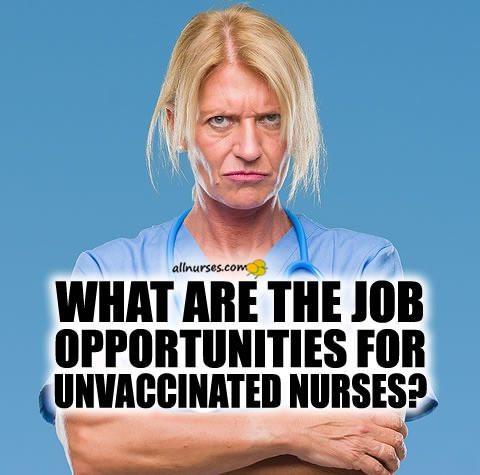 what-are-the-job-opportunities-unvaccinated-nurses.jpg.5aaeea016222e052d1ce3639cd98c5e1.jpg