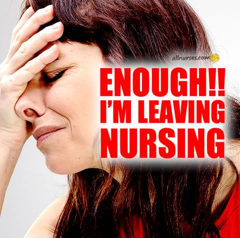 enough-leaving-nursing.jpg.75df4fa887fa94935efcce776d8cf4eb.jpg