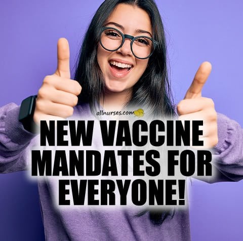 new-vaccine-mandates-for-everyone.jpg.0e53ebaae0572ea0b6c1d868a5f71029.jpg