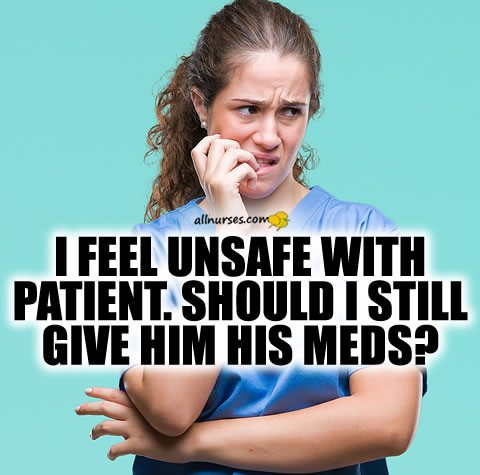 nurse-feels-unsafe-should-still-give-meds.jpg.1b1cc322e6b2b263adcfb4047312accb.jpg