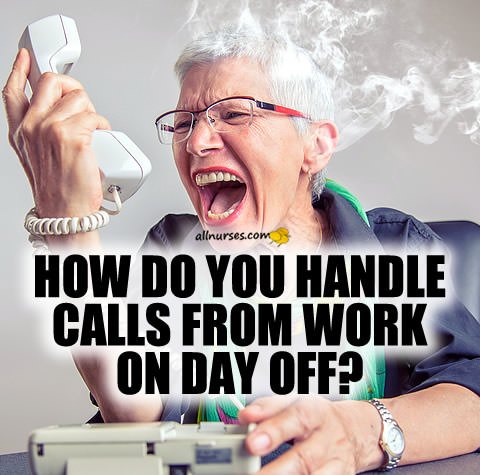 how-nurses-handle-work-calls-day-off.jpg.410a5e88b1e7c2814a7623a59795dea8.jpg