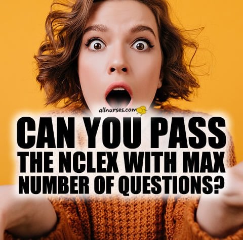 Can you pass the NCLEX with max number of questions?