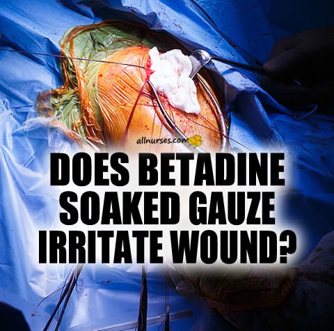 betadine-soaked-gause-irritate-wound.jpg.c5fa2be598d70e7ba69f8b5fdcb2e321.jpg