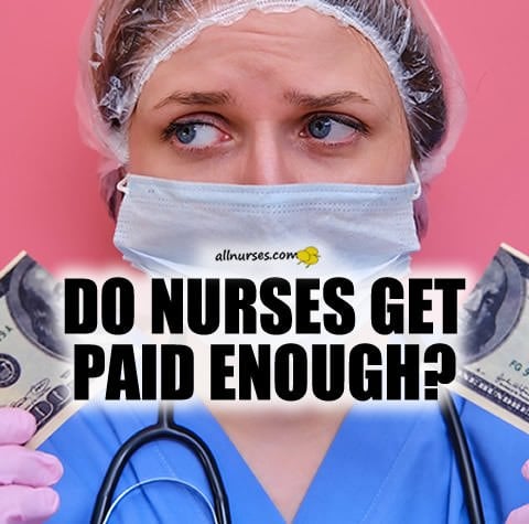 do-nurses-get-paid-enough.jpg.f6c1dd5ab6348b72d135f6522cba83e0.jpg