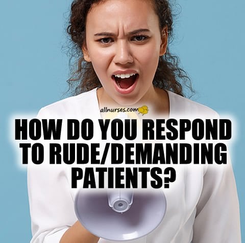 nurse-how-respond-rude-demanding-patients.jpg.3163439829b66762913f58f1a957746a.jpg