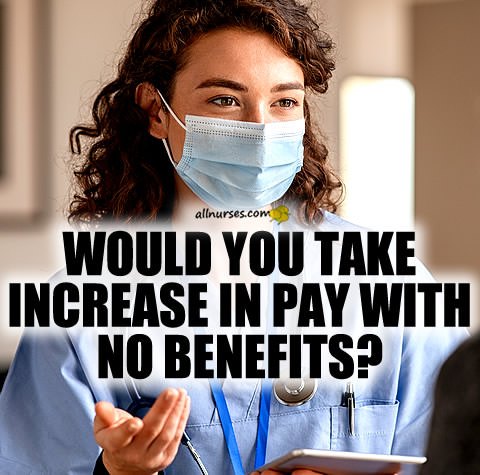 nurse-increase-pay-no-benefits.jpg.59ae69b77152a252a20cba936327d829.jpg