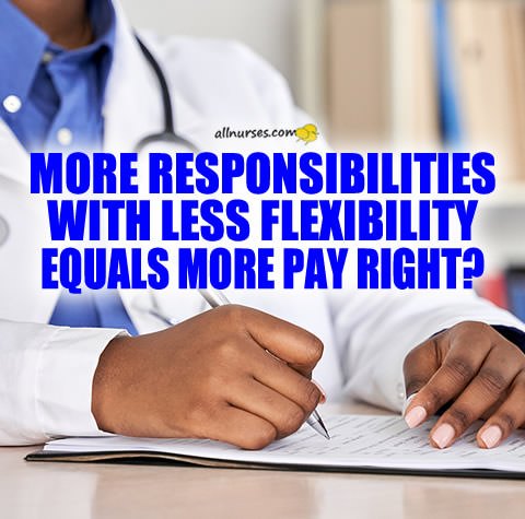 nurse-more-responsibilities-less-flexibility-equals-more-pay.jpg.a4e910da20bd7636d3befd1407facfe9.jpg