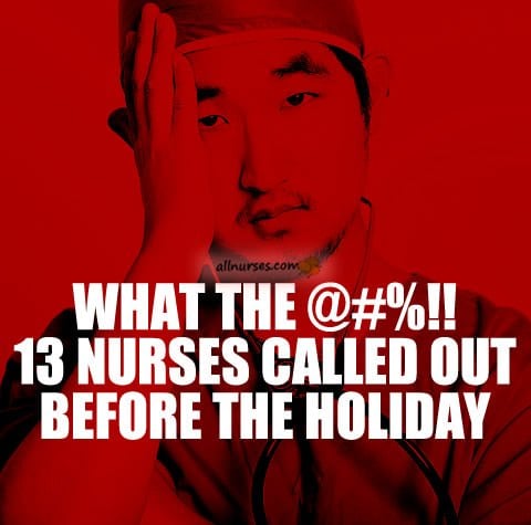 nurses-calling-out-before-holiday.jpg.2c2cb90612d8a4d514d83824d8bca4a6.jpg