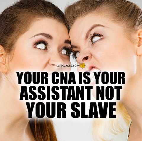 cna-assistant-to-nurse-not-slave.jpg.38eafb7e5cf7744b156013eab5cacc45.jpg