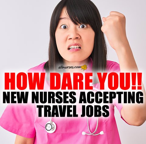 New Nurses - DON'T TRAVEL - New Nurses, First Year