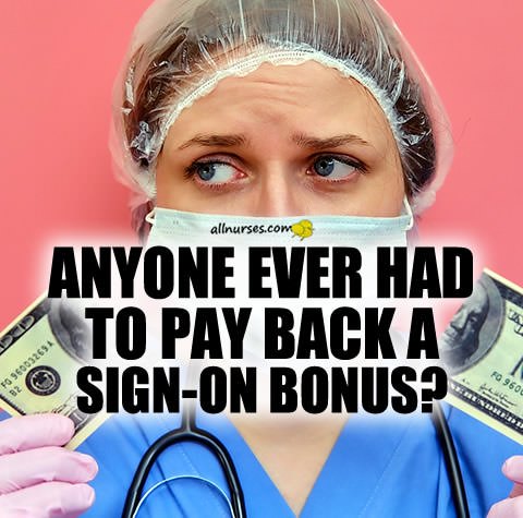 any-nurse-paid-back-sign-on-bonus.jpg.97554309ab63e10c32ed3df06cf0faca.jpg