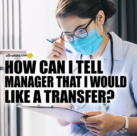 nurse-telling-manager-transfer.jpg.d33a4f9b2da743639f6306c1f9b9fc0a.jpg