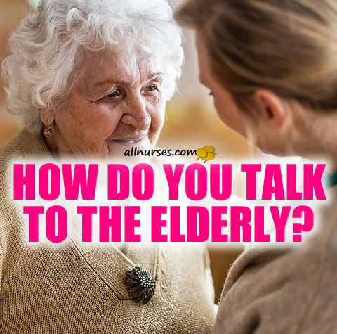 nurses-how-talk-elderly.jpg.2daadfc1a582b6f0be8a465902429ce5.jpg