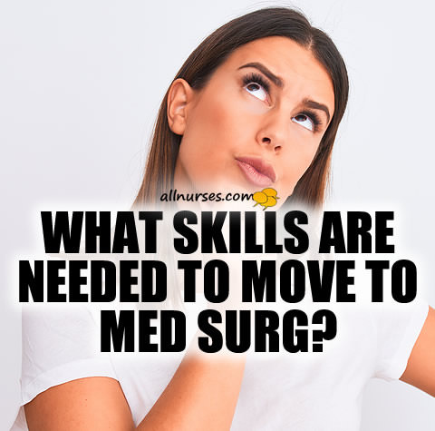 skills-needed-medsurg-job.jpg.9429285e69e5f8fac78e43f2adea79cf.jpg