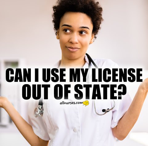 use-nursing-license-out-of-state.jpg.14a9ac3e0cac397943f59ef5b2948f0d.jpg