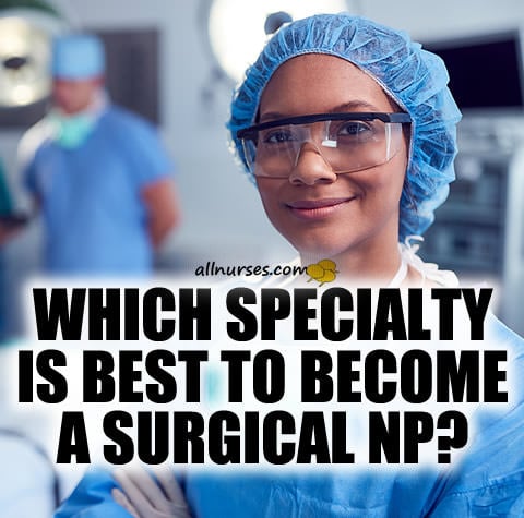 which-specialty-become-surgical-np.jpg.f3db57245c667a97fdf21d05ecd390a8.jpg
