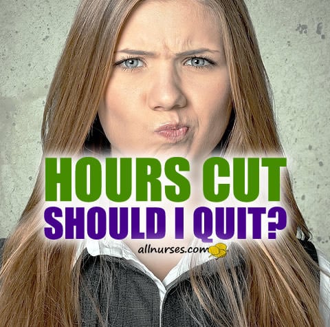 nurse-hours-cut-should-quit.jpg.c1828ede01e3b7997b10a77701b7f86b.jpg
