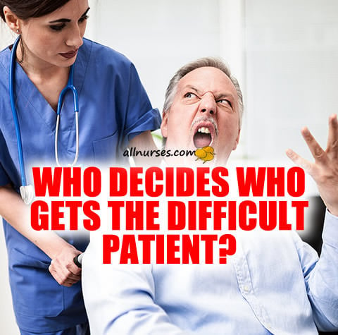 Who decides who gets the difficult patients?