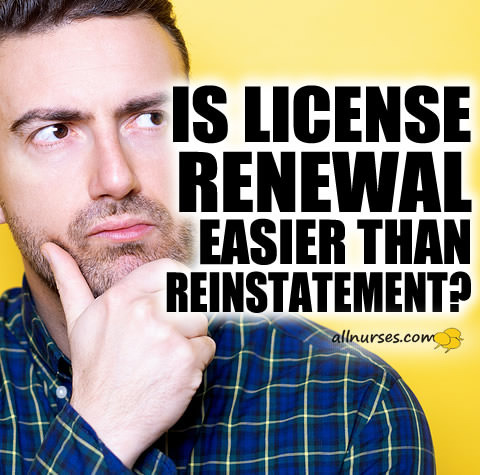 nursing-license-renewal-vs-reinstatement.jpg.c81be195de264ebe9acfd235f01b5291.jpg