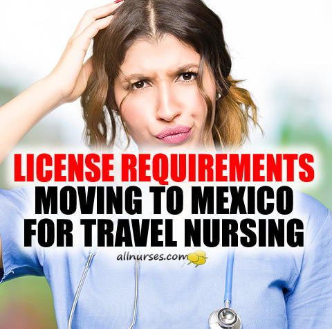 license-requirements-travel-nursing-mexico.jpg.056eceb9899defeaf525f39dc8df92e8.jpg