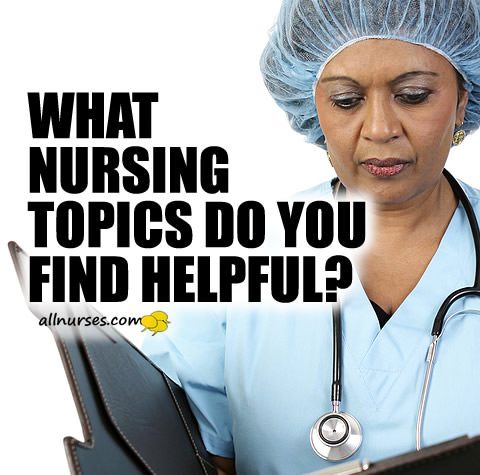 helpful-nursing-topics.jpg.4c094169e68bd78388d77563e45c7160.jpg