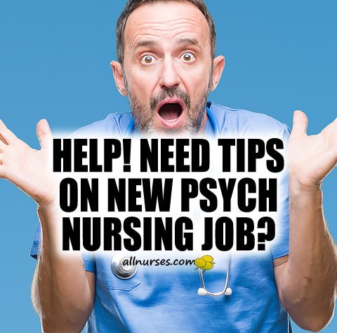help-need-tips-new-psych-nursing-job.jpg.8b975e0dc63c025fae83c9440036cf2a.jpg