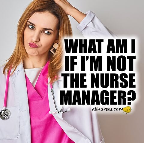 what-am-if-not-nurse-manager.jpg.e99e69ba5090f236b1c0556bf69c98d9.jpg