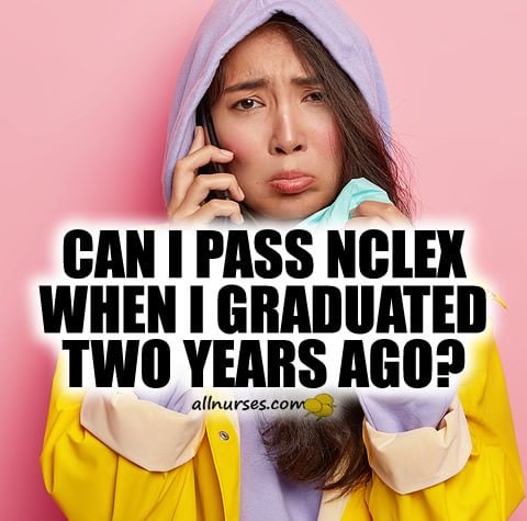 can-i-pass-nclex-when-i-graduated-two-years-ago.jpg.de6d29f217bb98a666c210d1b32bad3d.jpg