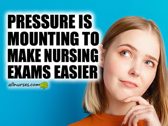 Pressure Is Mounting To Make Nursing Exams Easier